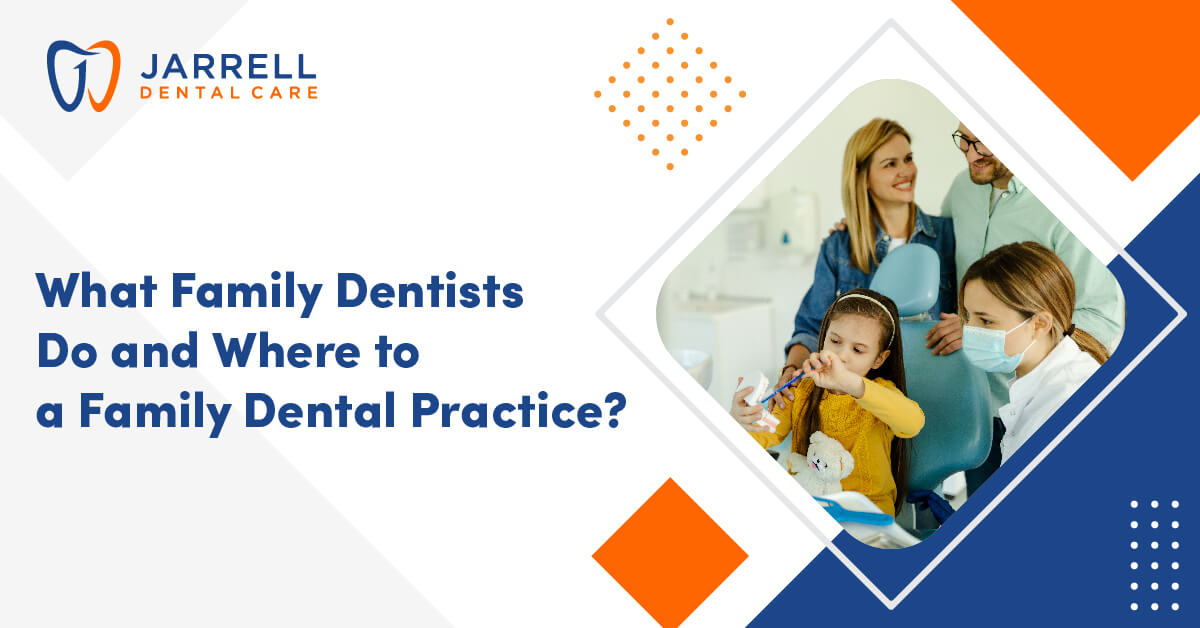 What Family Dentists Do and Where to a Family Dental Practice
