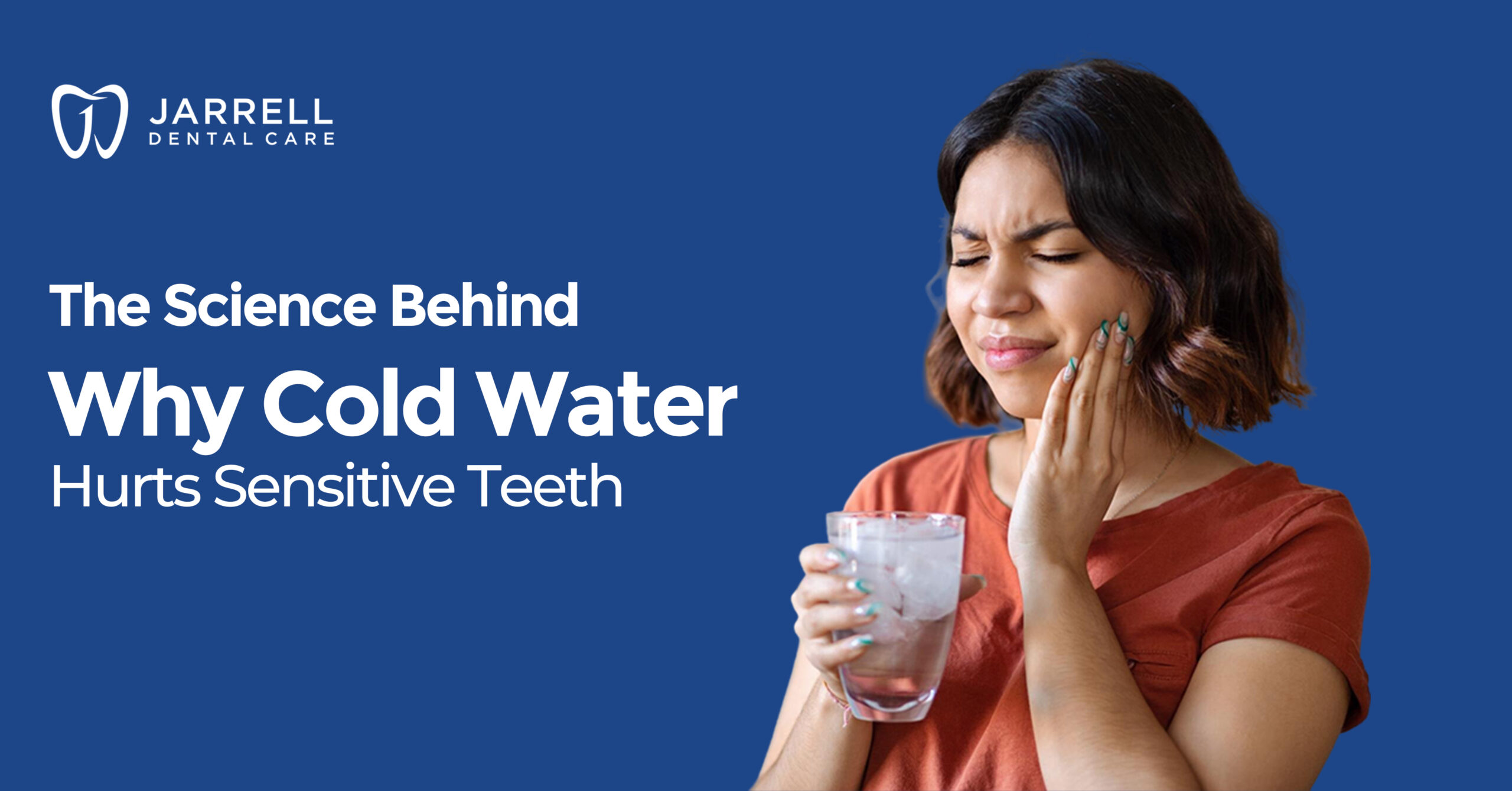 The Science Behind Why Cold Water Hurts Sensitive Teeth