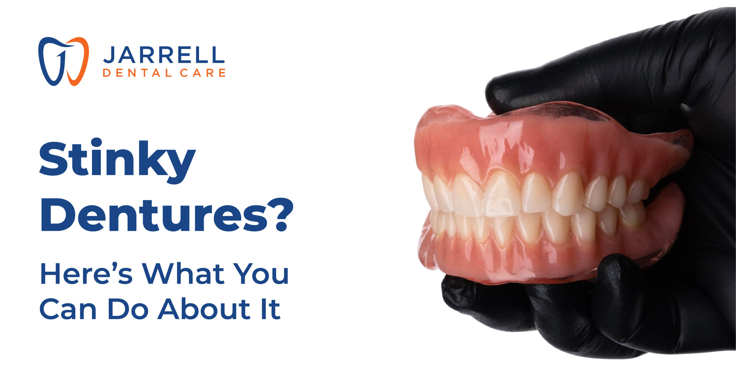 Stinky Dentures? Here’s What You Can Do About It